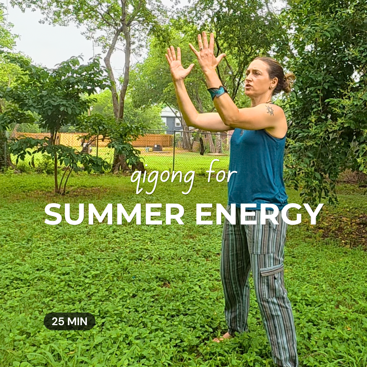 a woman standing with arms in the air for a heart qigong standing posture; she is wearing green striped pants and a teal tank top; vibrant green grass and trees are in the background; text on screen says "qigong for SUMMER ENERGY" and includes "27 Min" to indicate the video length